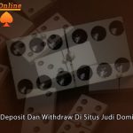 Dominoqq Online - Cara Mudah Deposit Dan Withdraw Di Situs Judi